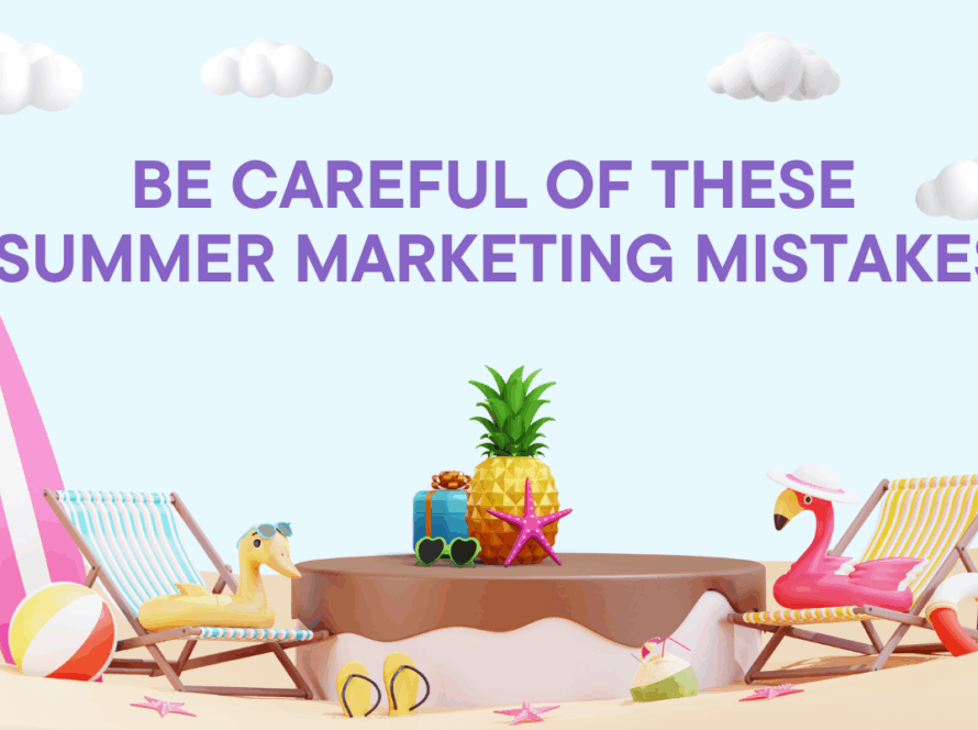 Non-Negotiable Mistakes in Summer Marketing Campaigns