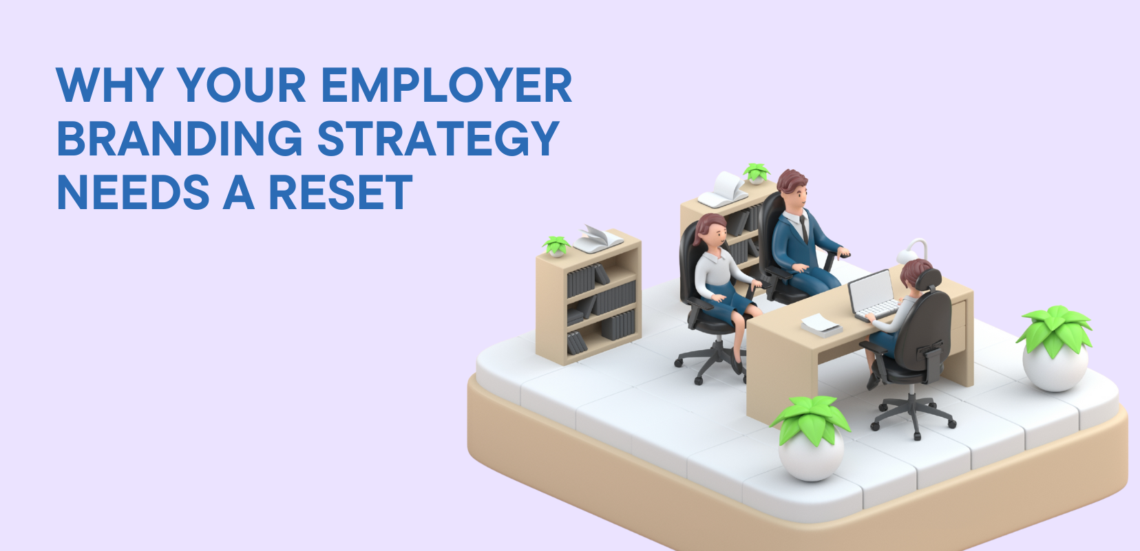 Why Your Employer Branding Strategy Needs a Reset